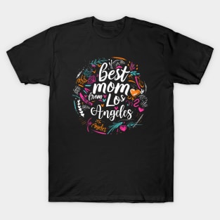 Best Mom From Los Angeles, mothers day gift ideas, i love my mom T-Shirt